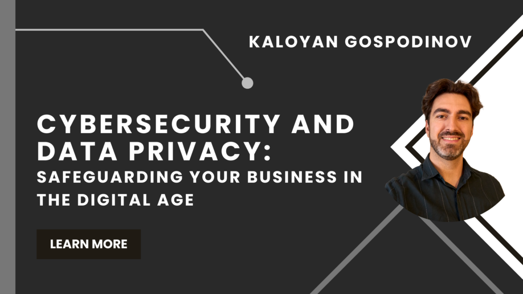 Cybersecurity and Data Privacy: Safeguarding Your Business in the Digital Age
